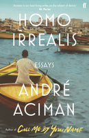 Homo Irrealis : From the multi-million copy bestselling author of Call Me By Your Name-9780571366460