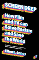 Screen Deep : How film and TV can solve racism and save the world-9780571369447