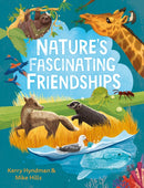 Nature's Fascinating Friendships : Survival of the friendliest - how plants and animals work together-9780571372591