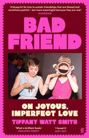 Bad Friend : On Joyous, Imperfect Love-9780571376551