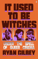 It Used to be Witches : Under the Spell of Queer Cinema-9780571381524