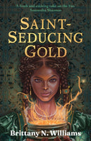Saint-Seducing Gold : The second book in the swashbuckling YA historical fantasy series, perfect for fans of Holly Black and Leigh Bardugo.-9780571381647