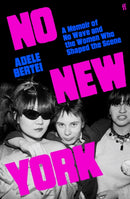 No New York : A Memoir of No Wave and the Women Who Shaped the Scene-9780571386154