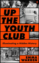 Up the Youth Club : Illuminating a Hidden History-9780571389216