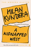 A Kidnapped West : The Tragedy of Central Europe-9780571393053
