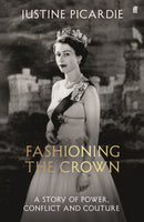 Fashioning the Crown : A Story of Power, Conflict and Couture-9780571394289