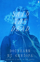 Said the Dead : The new book from the award-winning author of A GHOST IN THE THROAT-9780571396160