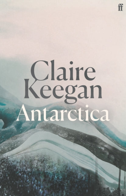 Antarctica : `A genuine once-in-a-generation writer.' THE TIMES-9780571396795