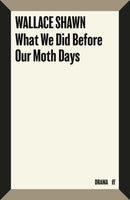 What We Did Before Our Moth Days-9780571399901