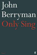 Only Sing : 152 Uncollected Dream Songs-9780571400133