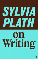 Sylvia Plath on Writing