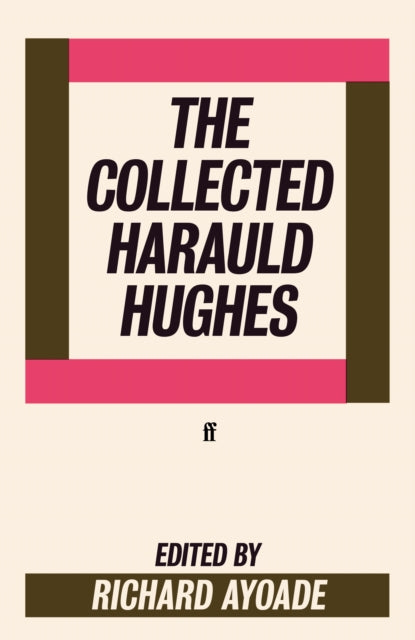 The Collected Harauld Hughes
