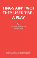 Fings Ain''t Wot They Used T''Be - A Play