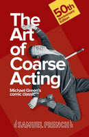 Art of Coarse Acting, or, How to Wreck an Amateur Dramatic Society, Th-9780573110023