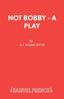 Not Bobby - A Play-9780573121791