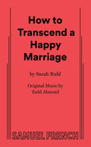 How to Transcend a Happy Marriage-9780573706547