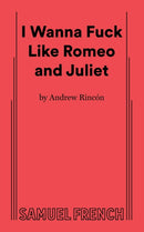 I Wanna Fuck Like Romeo and Juliet-9780573710322