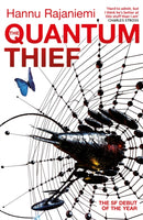The Quantum Thief : The epic hard SF heist thriller for fans of THE MATRIX and NEUROMANCER-9780575088894