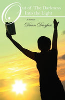 Out of The Darkness Into the Light : A Memoir-9780578132914