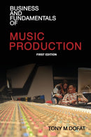 Business and Fundamentals of Music Production : First Edition-9780578179049