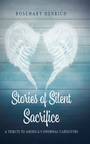 Stories of Silent Sacrifice : A Tribute to Informal Caregivers-9780578268866