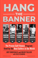 Hang The Banner : The Proven Golf Fitness Program Used by the Best Golfers in the World-9780578356686