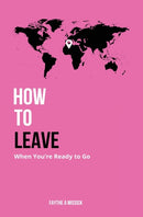 How to Leave When You're Ready to Go-9780578389240