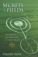 Secrets In The Fields : The Science And Mysticism Of Crop Circles. 20th anniversary edition-9780578389943