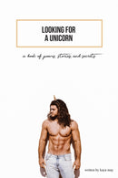 Looking For A Unicorn : A Book Of Poems, Stories, & Secrets-9780578421742