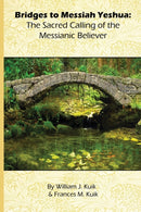 Bridges to Messiah Yeshua : The Sacred Calling of the Messianic Believer-9780578448633