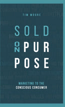 Sold On Purpose : Marketing to the Conscious Consumer-9780578474892