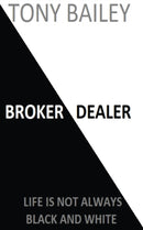 Broker Dealer : Life is not always Black and White-9780578482057