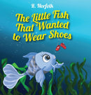 The Little Fish That Wanted To Wear Shoes-9780578536651