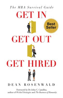 Get In, Get Out, Get Hired : The MBA survival guide - How to get accepted, build your network, succeed in your courses, and land the job you've always wanted.-9780578564852
