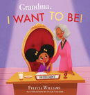 Grandma, I Want To Be-9780578618593