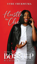 Hustle Like Che : How to Boss Up and Change Your Life-9780578632179