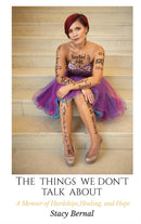 The Things We Don't Talk About : A Memoir of Hardships, Healing, and Hope-9780578637808