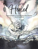 Healed A Journal Guide to Putting the Pieces Back Together from being broken-9780578691558