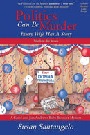 Politics Can Be Murder : Every Wife Has a Story-9780578703695