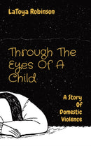 Through The Eyes Of A Child : A Story Of Domestic Violence-9780578704333