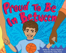 Proud To Be In Between-9780578712093