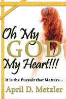 Oh My God, My Heart!!! : It Is The Pursuit That Matters-9780578721200