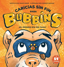 Caricias sin Fin para Bubbins : ?El primer dia en casa!-9780578727660