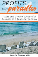 Profits from Paradise : Start and Grow a Successful Business in a Tourism Economy: Start and Grow a Successful Business in a Tourism-9780578737157