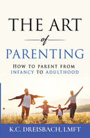 The Art of Parenting : How to Parent from Infancy to Adulthood-9780578739854
