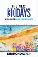 The Next 30 Days : A Journal for Moving Forward By Faith-9780578758428