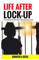 Life after Lock-Up : Your Blueprint for Hope After Incarceration-9780578821634