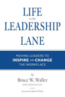 Life in the Leadership Lane : Moving Leaders to Inspire and Change the Workplace!-9780578903644