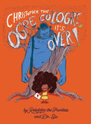 Christopher the Ogre Cologre, It's Over!-9780578924090