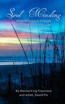 Soul Minding : Midwifing Souls through Human Rites of Passage-9780578956848